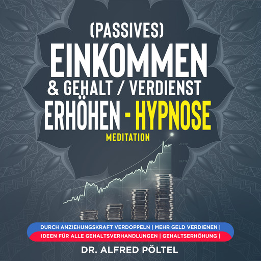 (Passives) Einkommen & Gehalt / Verdienst erhöhen - Hypnose / Meditation, Alfred Pöltel