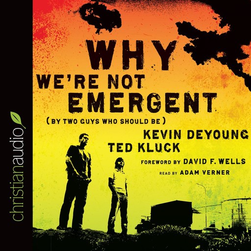 Why We're Not Emergent, Kevin DeYoung, Ted Kluck