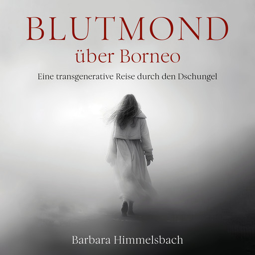 Blutmond über Borneo, Barbara Himmelsbach