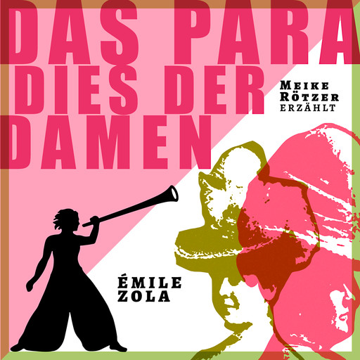 Das Paradies der Damen - Erzählbuch, Band 3 (Ungekürzt), Émile Zola, Meike Rötzer