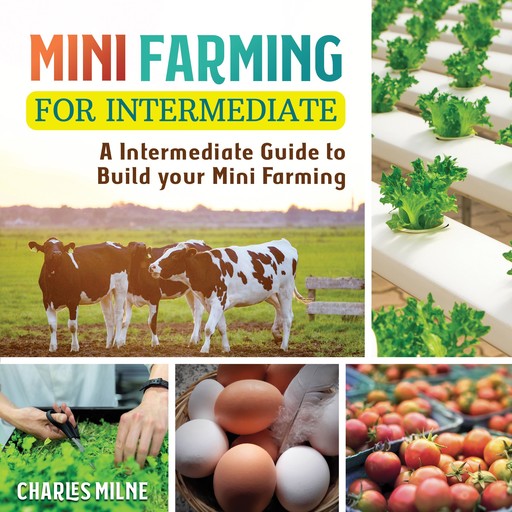 Mini Farming for Intermediate and Beginners, Charles Milne