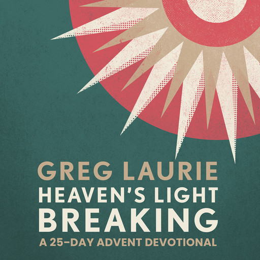 Heaven's Light Breaking, Greg Laurie