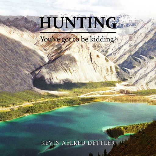 Hunting, Kevin Dettler