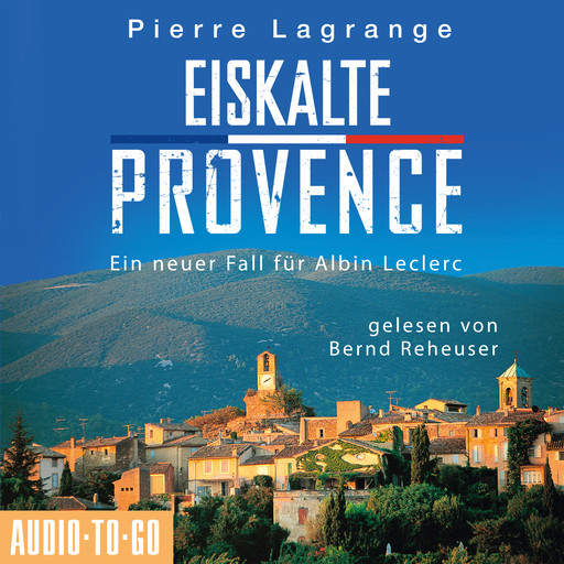 Eiskalte Provence - Ein neuer Fall für Commissaire Leclerc, 6 (Ungekürzt), Pierre Lagrange