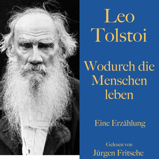Leo Tolstoi: Wodurch die Menschen leben, Leo Tolstoi