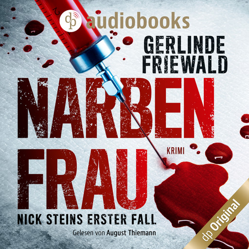 Nick Steins erster Fall - Narbenfrau - Nick Stein-Reihe, Band 1 (Ungekürzt), Gerlinde Friewald