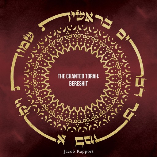 The Chanted Torah: Bereshit, Jacob Rapport
