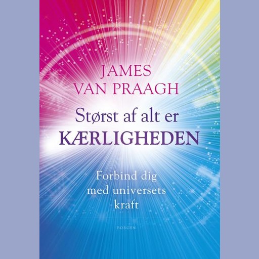 Størst af alt er kærligheden, James Van Praagh