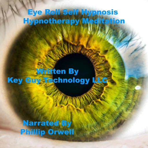 Eye Roll Self Hypnosis Hypnotherapy Meditation, Key Guy Technology LLC