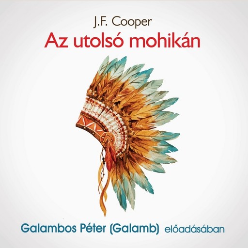 Az utolsó mohikán - hangoskönyv, J.F. Cooper