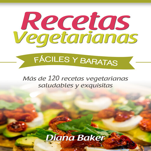 Recetas Vegetarianas Fáciles y Económicas, Diana Baker