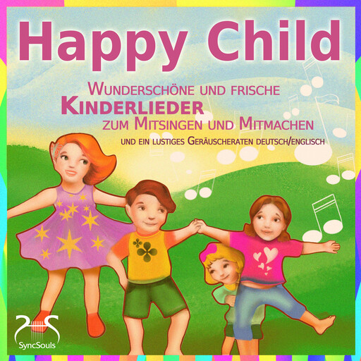 Happy Child - Wunderschöne und frische Kinderlieder zum Mitsingen und Mitmachen - und ein lustiges Geräuscheraten deutsch/englisch, Franziska Diesmann, Torsten Abrolat