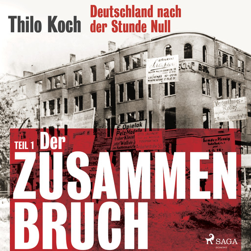 Deutschland nach der Stunde Null, Teil 1 - Der Zusammenbruch, Thilo Koch