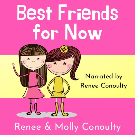 Best Friends for Now, Renee Conoulty, Molly Conoulty