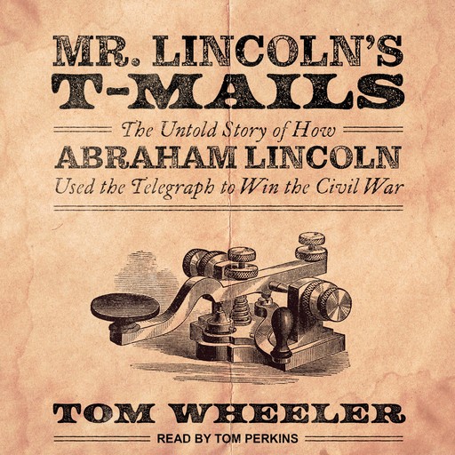 Mr. Lincoln's T-Mails, Tom Wheeler