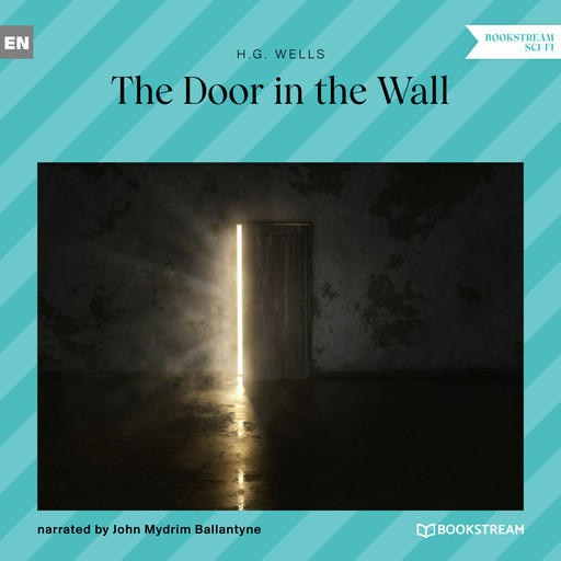 The Door in the Wall (Unabridged), Herbert Wells