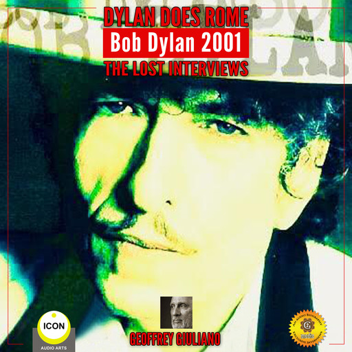 Dylan Does Rome Bob Dylan 2001 - The Lost Interviews, Geoffrey Giuliano