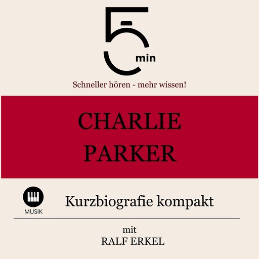 Charlie Parker: Kurzbiografie kompakt, 5 Minuten, 5 Minuten Biografien, Ralf Erkel