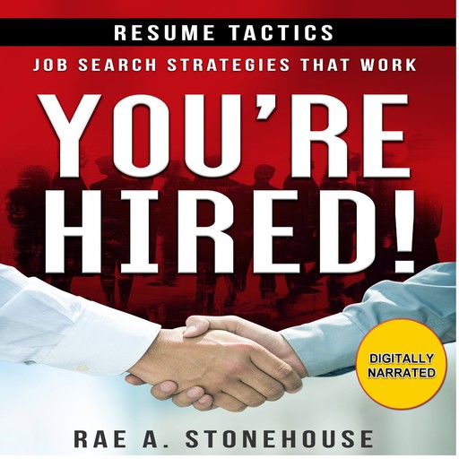 You're Hired! Resume Tactics, Rae A. Stonehouse