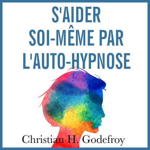 S'aider Soi Même par l'Auto-Hypnose, Christian H.Godefroy