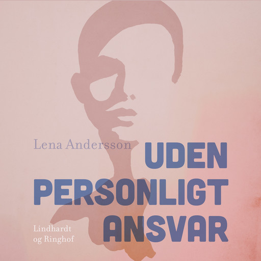 Uden personligt ansvar, Lena Andersson