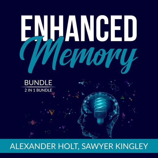 Enhanced Memory Bundle, 2 in 1 Bundle: Super Memory and Practical Memory, Alexander Holt, and Sawyer Kingley