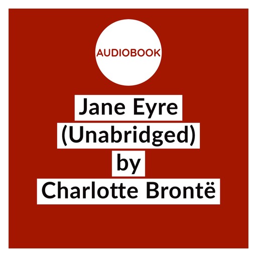 Jane Eyre (Unabridged), Charlotte Brontë