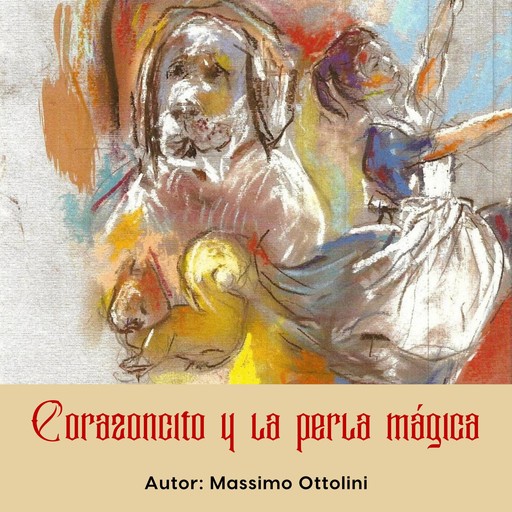 Corazoncito y la perla mágica, Massimo Ottolini