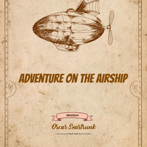 Adventure On THe Airship, Oscar Seastrunk