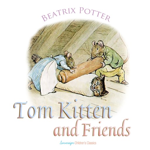 Tom Kitten and Friends, Beatrix Potter