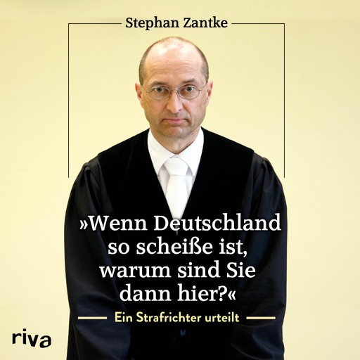 "Wenn Deutschland so scheiße ist, warum sind Sie dann hier?", Stephan Zantke