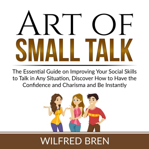 Art of Small Talk, Wilfred Bren