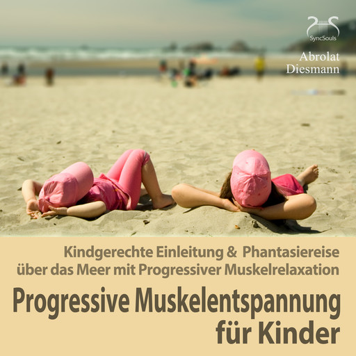 Progressive Muskelentspannung für Kinder - Kindgerechte Einleitung & Phantasiereise über das Meer mit Progressiver Muskelrelaxation (Ungekürzt), Franziska Diesmann, Torsten Abrolat