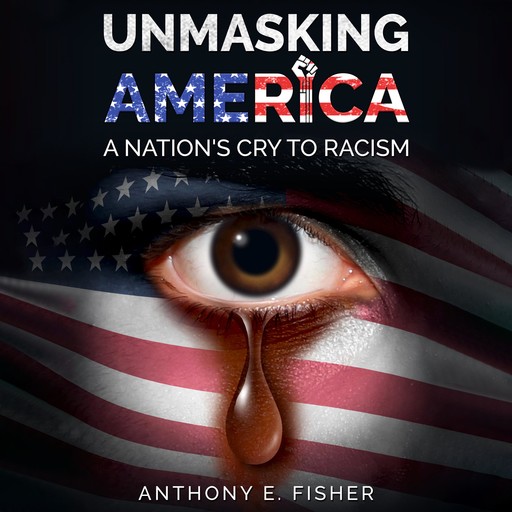 Unmasking America, Anthony E. Fisher