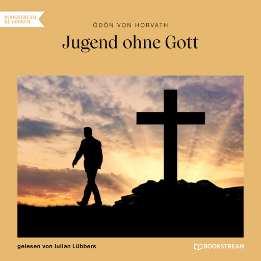 Jugend ohne Gott (Ungekürzt), Ödön von Horváth