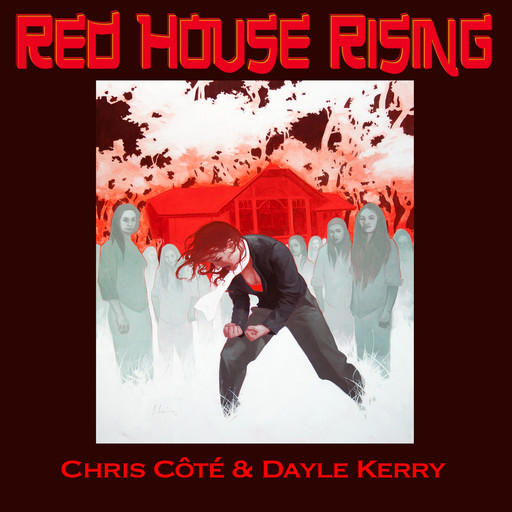 Red House Rising, Chris Cote, Dayle Kerry