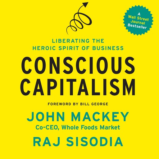 Conscious Capitalism, George Bill, John Mackey, Raj Sisodia