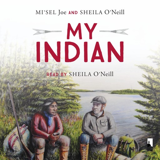 My Indian (Unabridged), Saqamaw Mi'sel Joe, Sheila O'Neill