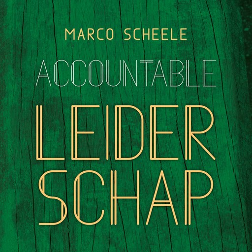 Accountable leiderschap, Marco Scheele