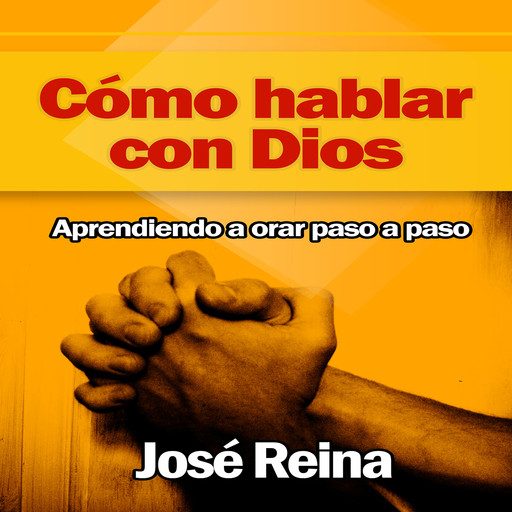 Como Hablar con Dios, José Reina