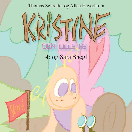 Kristine, den lille fe #4: Kristine, den lille fe og Sara Snegl, Thomas Schröder
