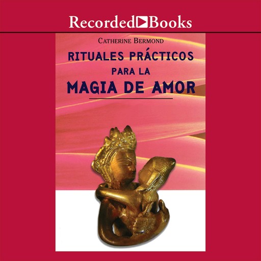 Rituales Practicos para Magia de Amor (Practical Rituals for the Magic of Love), Catherine Bermond