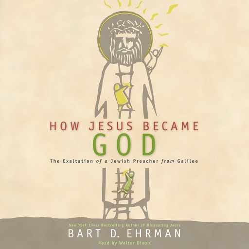 How Jesus Became God, Bart Ehrman