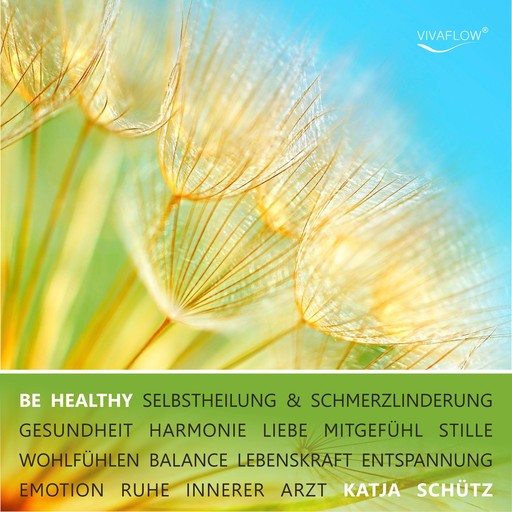 BE HEALTHY - Selbstheilung & Schmerzlinderung, Katja Schütz