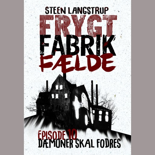 Frygt fabrik fælde, episode 10: Dæmoner skal fodres, Steen Langstrup