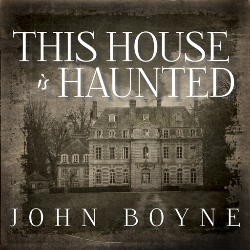 This House Is Haunted, John Boyne