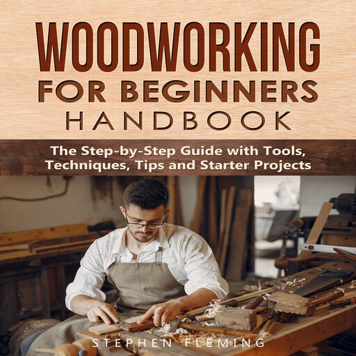 Woodworking for Beginners Handbook, Stephen Fleming