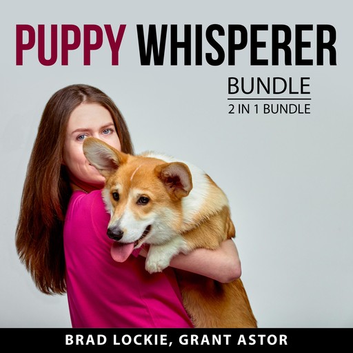Puppy Whisperer Bundle, 2 in 1 Bundle, Grant Astor, Brad Lockie