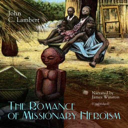 The Romance of Missionary Heroism, John Lambert