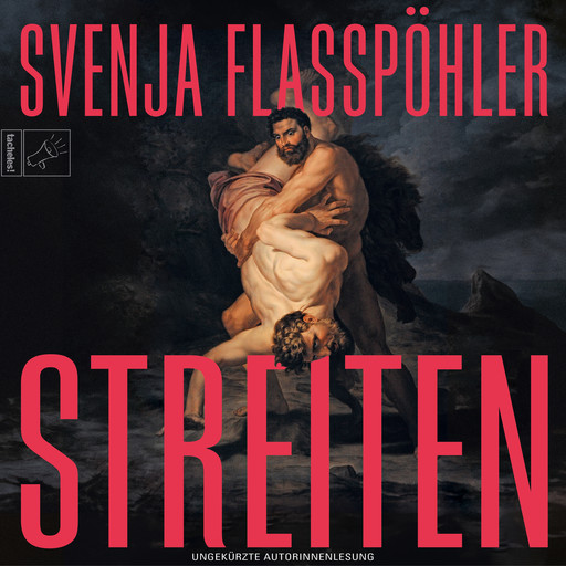 Streiten - Leben, Band 3 (ungekürzt), Svenja Flaßpöhler